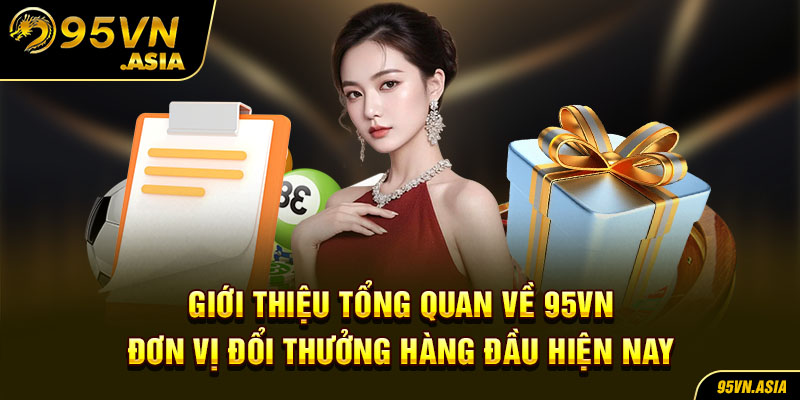 Giới thiệu tổng quan về đơn vị đổi thưởng hàng đầu hiện nay