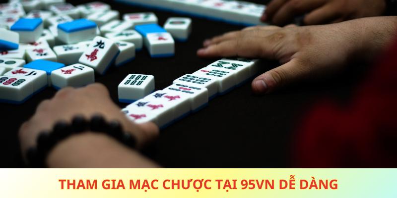 Tham gia mạc chược tại 95vn dễ dàng